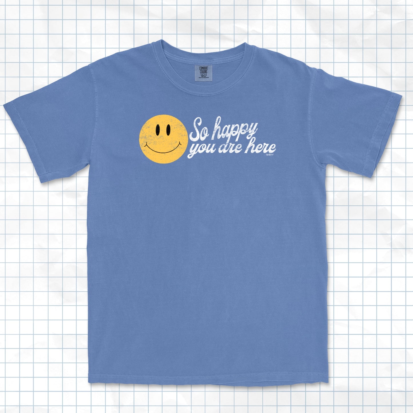 So Happy You’re Here Tee