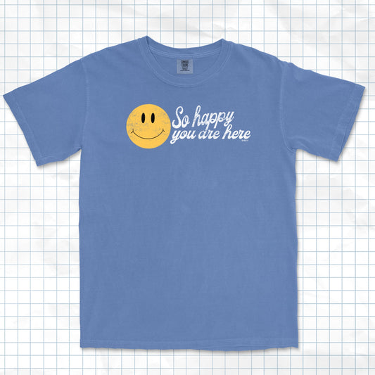 So Happy You’re Here Tee